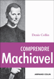 Comprendre Machiavel&nbsp;-&nbsp;Denis Collin