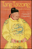 Tang Taizong, l'apogée de l'Empire chinois&nbsp;-&nbsp;Charles Patrick Fitzgerald