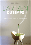 L'art zen du temps&nbsp;-&nbsp;Erik Pigani