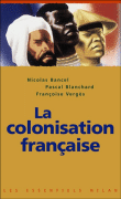 Colonialisme et colonisation française&nbsp;-&nbsp;Pascal Blanchard, Françoise Vergès