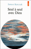 Seul � seul avec Dieu ou Pri�res de ceux qui ne prient jamais