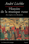 Histoire de la musique en Russie des origines à la Révolution&nbsp;-&nbsp;André Lischké