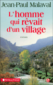 L'homme qui rêvait d'un village&nbsp;-&nbsp;Jean-Paul Malaval