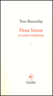 Les deux scènes et notes conjointes&nbsp;-&nbsp;Yves Bonnefoy