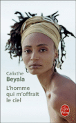 L'homme qui m'offrait le ciel&nbsp;-&nbsp;Calixthe Beyala