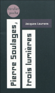 Pierre Soulages, trois lumières&nbsp;-&nbsp;Jacques Laurans