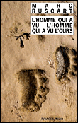 L'homme qui a vu l'homme qui a vu l'ours&nbsp;-&nbsp;Marc Ruscart