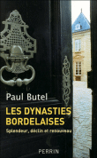 Les dynasties bordelaises : de Colbert à Chaban&nbsp;-&nbsp;Paul Butel
