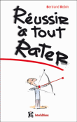 Réussir à tout rater&nbsp;-&nbsp;Bertrand Robin