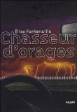 Chasseur d'orages&nbsp;-&nbsp;Elise Fontenaille