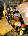 Objets de sorcellerie, objets pour guérir, objets pour maudire&nbsp;-&nbsp;Hervé Monestier, Hugues Berton