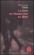 La pluie ne change rien au désir&nbsp;-&nbsp;Véronique Olmi