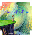Le magicien d'eau&nbsp;-&nbsp;David Mc Phail