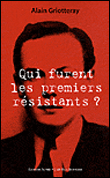 Qui furent les premiers résistants ?&nbsp;-&nbsp;Alain Griotteray