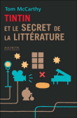 Tintin et le secret de la littérature&nbsp;-&nbsp;Thomas McCarthy