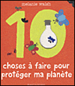 Les 10 choses à faire pour protéger ma planète&nbsp;-&nbsp;Melanie Walsh