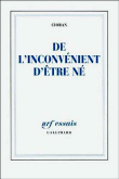 De l'inconvénient d'être né&nbsp;-&nbsp;Cioran