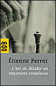 L'art de décider en situation complexe&nbsp;-&nbsp;Etienne Perrot
