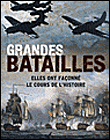 Grandes batailles : elles ont façonné le cours de l'histoire&nbsp;-&nbsp;Collectif