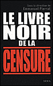 Le livre noir de la censure&nbsp;-&nbsp;Emmanuel Pierrat