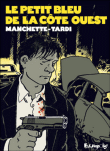 Le petit bleu de la côte Ouest&nbsp;-&nbsp;Jacques Tardi, Jean-Patrick Manchette