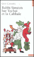 Rabbi Simeon Bar Yochai et la cabbale&nbsp;-&nbsp;Guy Casaril