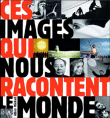Ces images qui nous racontent le monde&nbsp;-&nbsp;Eric Godeau