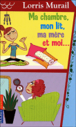 Ma chambre, mon lit, ma mère et moi&nbsp;-&nbsp;Lorris Murail