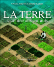 La Terre racontée aux enfants&nbsp;-&nbsp;Yann Arthus-Bertrand, David Giraudon, Isabelle Delannoy