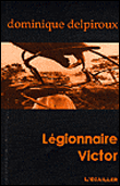 Légionnaire Victor&nbsp;-&nbsp;Dominique Delpiroux