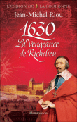 1630, la vengeance de Richelieu&nbsp;-&nbsp;Jean-Michel Riou