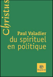 Du spirituel au politique&nbsp;-&nbsp;Paul Valadier
