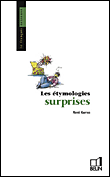 Les étymologies surprises&nbsp;-&nbsp;René Garrus