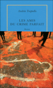 Les amis du crime parfait&nbsp;-&nbsp;Andrés Trapiello