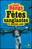 Fêtes sanglantes et mauvais goût&nbsp;-&nbsp;Lester Bangs