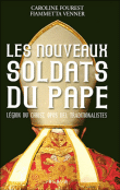 Les nouveaux soldats du Pape, Légion du Christ, Opus Dei, traditionnalistes