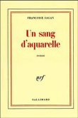 Un Sang d'aquarelle&nbsp;-&nbsp;Françoise Sagan