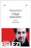 C'était notre terre&nbsp;-&nbsp;Mathieu Belezi