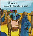 Moussa, l'enfant bleu du désert&nbsp;-&nbsp;Jacques Grohier