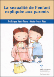La sexualité de l'enfant expliquée aux parents&nbsp;-&nbsp;Frédérique Saint-Pierre, Marie-France Viau