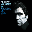 Claude Nougaro&nbsp;-&nbsp;Sa majesté le jazz