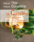 La cuisine c'est de l'amour , de l'art, de la technique&nbsp;-&nbsp;Hervé This, Pierre Gagnaire