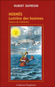 Hermès, lumière des hommes, source de l'alchimie&nbsp;-&nbsp;Hubert Dufresne