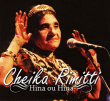 Cheikha Rimitti&nbsp;-&nbsp;Hina ou Hina