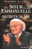Soeur Emmanuelle Secret de vie&nbsp;-&nbsp;Pierre Lunel