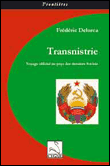 Transnistrie : voyage au pays des derniers soviets&nbsp;-&nbsp;Frédéric Delorca