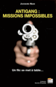 Antigang : Missions impossibles&nbsp;-&nbsp;Jacques Nain