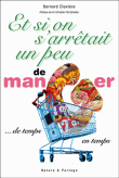Et si, on s'arrêtait un peu de manger... de temps en temps&nbsp;-&nbsp;Bernard Claviere