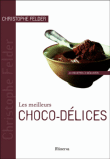 Les meilleurs choco-délices&nbsp;-&nbsp;Christophe Felder