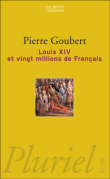 Louis XIV et vingt millions de Français&nbsp;-&nbsp;Pierre Goubert